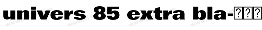 univers 85 extra bla字体转换